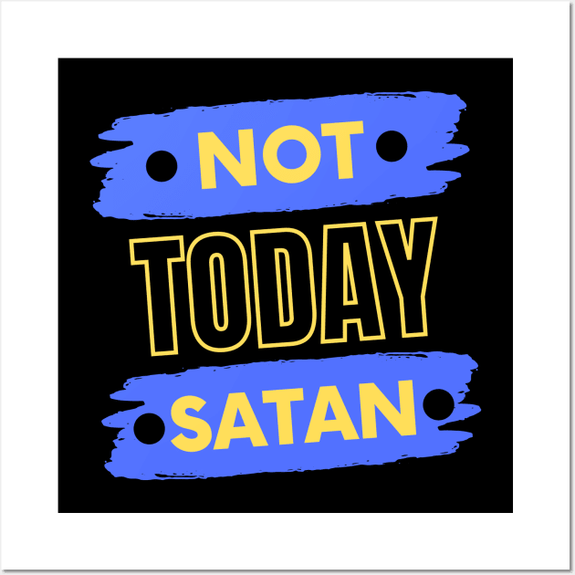 Not Today Satan | Christian Typography Wall Art by All Things Gospel